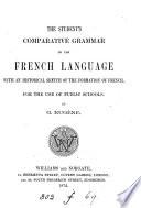 The student's comparative grammar of the French language, with an historical sketch of the formation of French. [With] Exercises