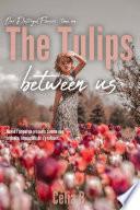 The Tulips Between Us