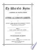 The West-End System: a Scientific and Practical Method of Cutting All Kinds of Garments. By E. B. G., J. Mogford, F. T. Prewett, Etc. Pt. 1