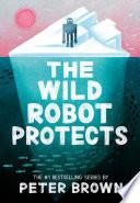 The Wild Robot Protects (The Wild Robot 3)