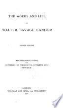 The Works and Life of Walter Savage Landor: Miscellaneous poems: Collection of 1846. Last fruit off an old tree. Dry sticks. Additional poems. Criticisms: Idyls of Theocritus. Poems of Catullus. Francesco Petrarca
