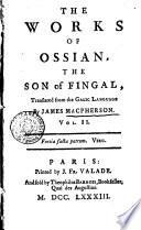 The works of Ossian, the son of Fingal, translated from the Galic language by James Macpherson. Vol. 1. [-4.]