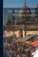 The Works of Sir William Jones with the Life of the Author by Lord Teignmouth in Thirteen Volumes. Volume 1(-13)