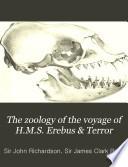 The Zoology of the Voyage of the H.M.S. Erebus & Terror, Under the Command of Captain Sir James Clark Ross, During the Years 1839 to 1843
