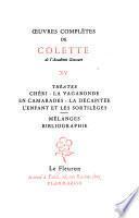Théatre: Chéri. La vagabonde. En camarades. La décapitée. L'enfant et les sortiléges. Mélanges. Bibliographie (p.381-[414])
