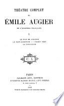 Théâtre complet d' Émile Augier