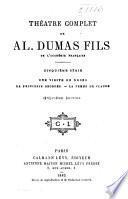 Théatre complet de Al. Dumas fils...