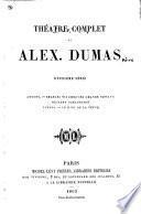 Théatre complet de Alex. Dumas...: Antony. Charles VII chez ses grands vassaux. Richard Darlington. Teresa. Le mari de la veuve