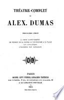 Théatre complet de Alex. Dumas...