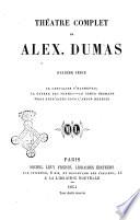 Théâtre complet de Alex. Dumas