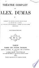Théâtre complet de Alex. Dumas ...