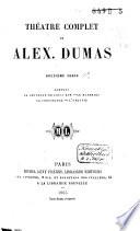 Théâtre complet de Alex. Dumas