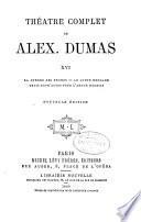 Théatre complet de Alex. Dumas: La guerre des femmes. Le comte Hermann. Trois entrGactes pour l'amour m'edecin. 1889