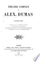 Théatre complet de Alex. Dumas...: Monte-Cristo. Le comte de Morcerf. Villefort