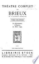 Théâtre complet de Brieux ...: Les bienfaiteurs. L'évasion. La robe rouge