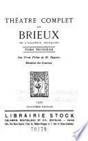 Théâtre complet de Brieux ...: Les trois filles de M. Dupont. Résultat des courses