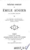 Théâtre complet de Émile Augier