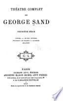 Théâtre complet de George Sand: Cosima; Le roi attend; François le Champi; Claudie; Molière