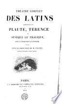 Théâtre complet des Latins comprenant Plaute, Térence et Sénèque le Tragique
