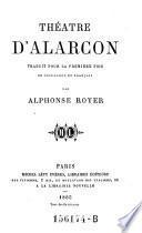 Théatre d'Alarcon traduit pour la première fois de l'Espagnol en Francais