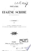 Théatre de Eugène Scribe: Comédies