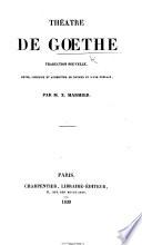 Théâtre de Gœthe, traduction nouvelle, revue, corrigée et augmentée ... par M. X. Marmier