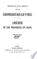 Théâtre de Jules Romains: Cromedeyre-le-Vieil. Amédée et les messieurs en rang