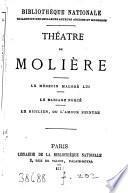 Théatre de Molière. Le médecin malgré lui, Le mariage forcé, Le Sicilien