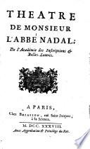 Theatre De Monsieur L'Abbé Nadal; De l'Académie des Inscriptions & Belles-Lettres