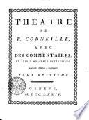 THÉATRE DE P. CORNEILLE AVEC DES COMMENTAIRES, ET AUTRES MORCEAUX INTÉRESSANS.