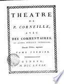 Théatre de P. Corneille, avec des commentaires, et autres morceaux intéressans