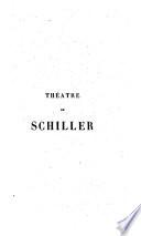 Theatre de Schiller traduction nouvelle precedee d'une notice sur sa vie et ses ouvrages par M. X. Marmier