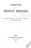 Théatre de Tristan Bernard ...: Jules, Juliette et Julien ou l'école du sentiment; Langrevin père et fils