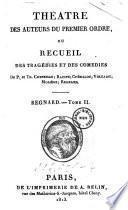 Théatre des auteurs du premier ordre, ou Recueil des tragédies et des comedies de P. et Th. Corneille, Racine, Crébillon, Voltaire, Molière, Regnard