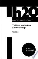 Théâtre Et Cinéma Des Années Vingt Ii