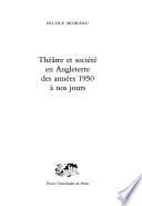 Théâtre et société en Angleterre des années 1950 à nos jours