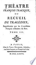 Théatre françois tragique, ou Recueil de tragédies