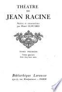 Théâtre: Jean Racine. La Thébaïde. Alexandre le Grand. Andromaque. Les plaideurs
