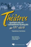 Théâtres québécois et canadiens-français au XXe siècle