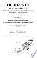 Theologiae cursus completus, ex tractatibus omnium perfectissimis abique habitis, et a magna parte, episcoporum necnon theologorum Europae catholicae, universim ad. hoc interrogatorum, designatis, unicè conflatus