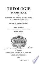 Théologie dogmatique ou Exposition des preuves et des dogmes de la religion catholique
