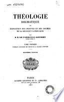 Theologie dogmatique ou exposition des preuves et des dogmes de la religion catholique par Thomas M.J. Gousset