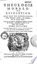 Théologie morale, ou résolutions des cas de conscience, selon l'écriture sainte, les canons et les SS. Pères composée par l'ordre de M. l'Evêq. de Grenoble [ Le Camus] par Franç. Genet