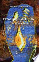 Théologique de la folie (Tome 2)