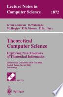 Theoretical Computer Science: Exploring New Frontiers of Theoretical Informatics