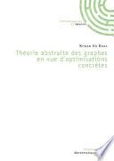 Théorie abstraite des graphes en vue d'optimisations concrètes