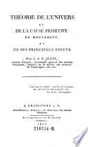 Théorie de l'univers ou de la cause primitive du mouvement, et de ses principaux effets