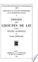 Théorie des groups de Lie. Tome II-III.: Groups algébriques. t.3. Théorèmes généraux sur les algèbres de Lie