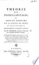 Théorie des peines capitales, ou abus et dangers de la peine de mort, et des tourmens. Ouvrage présenté à l'Assemblée Nationale