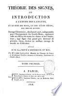 Theorie des signes, ou Introduction a l'etude des langues, ou le sens des mots, au lieu d'etre defini, est mis en action ... Par M. l'Abbe Sicard ... Tome premier [-second!